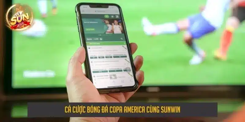 Cá cược bóng đá Copa America cùng Sunwin