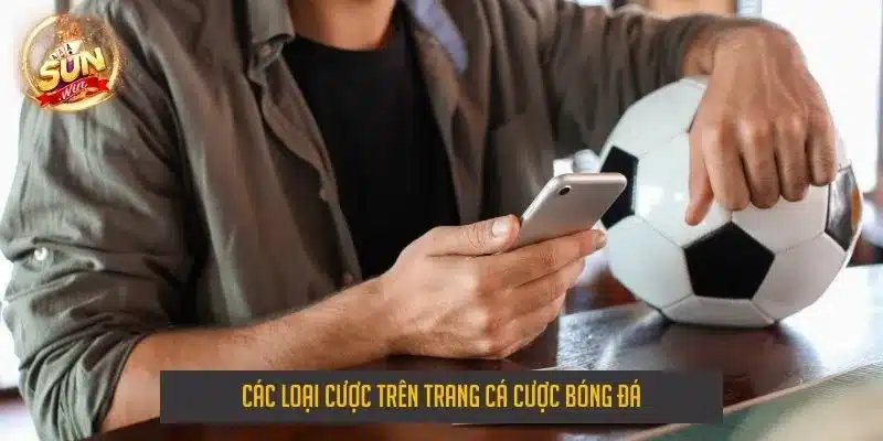 Các loại cược trên trang cá cược bóng đá