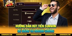 Hướng dẫn rút tiền Sunwin - Dễ dàng và nhanh chóng