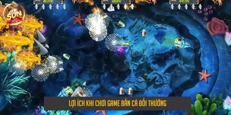 Lợi ích khi chơi game bắn cá đổi thưởng