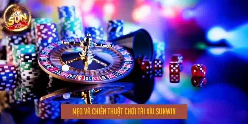 Mẹo và chiến thuật chơi tài xỉu Sunwin